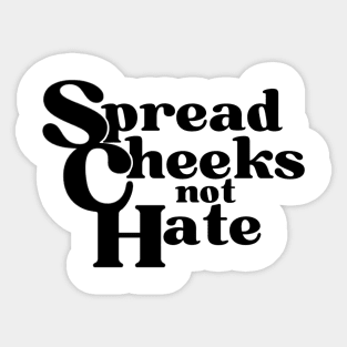 Spread Cheecks Not Hate Sticker